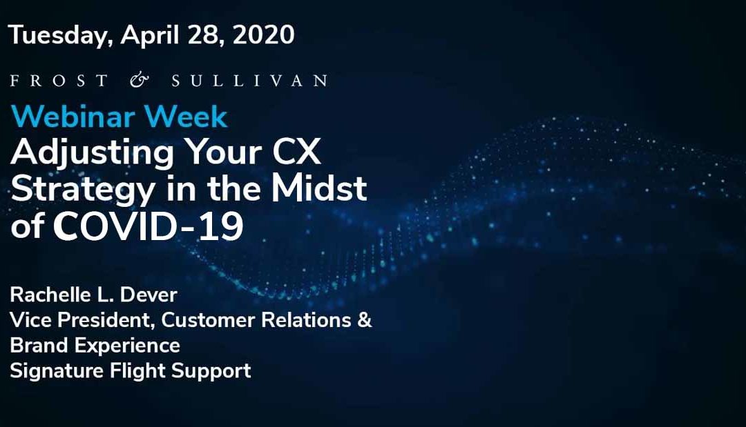 Webinar Week Presentation:  Adjusting Your CX Strategy in the Midst of COVID-19